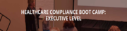 HEALTHCARE COMPLIANCE BOOT CAMP: EXECUTIVE LEVEL (central NJ)