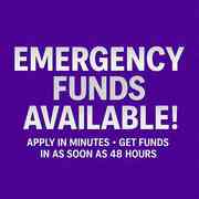 FUNDS WHEN YOU NEED IT MOST